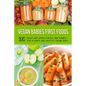 Vegan Babies First Foods: Quick and Simple Meals and Purees for a Happy and Healthy Vegan Baby - Paperback