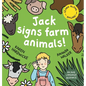 Jack Signs FARM ANIMALS!: Off to the countryside for another exciting sign language adventure - based on a true story! - Hardcover