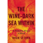 The Wine-Dark Sea Within: A Turbulent History of Blood - Hardcover