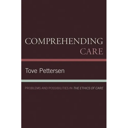 Comprehending Care: Problems and Possibilities in The Ethics of Care - Paperback