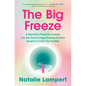 The Big Freeze: A Reporter's Personal Journey Into the World of Egg Freezing and the Quest to Control Our Fertility - Hardcover