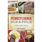Pennsylvania Scrapple: A Delectable History - Hardcover