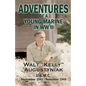 Adventures of a Young Marine in WWII - Paperback