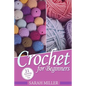 Crochet: How to Crochet for Beginners: 21 Amazing Tips and Tricks for Crochet Patterns and Stitches - Paperback