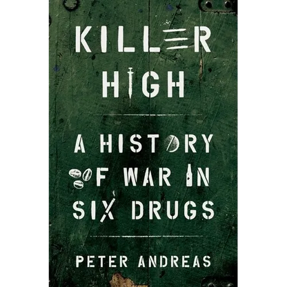 Killer High: A History of War in Six Drugs - Hardcover