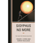 Sisyphus No More: The Case for Prison Education - Hardcover