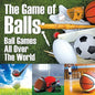 The Game of Balls: Ball Games All Over The World - Paperback