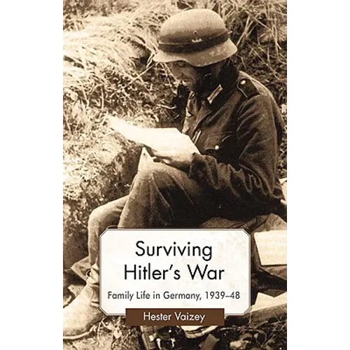 Surviving Hitler's War: Family Life in Germany, 1939-48 - Paperback