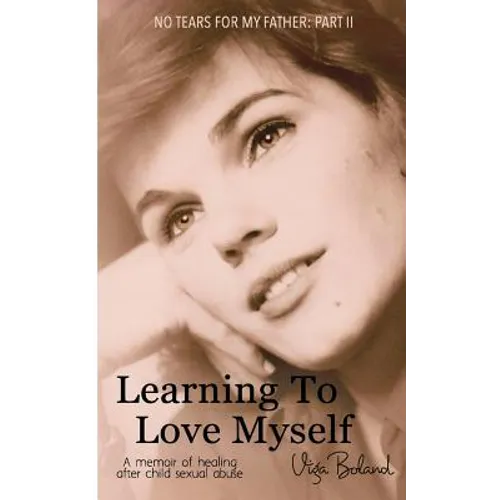 Learning to Love Myself: Recovery and Self-Discovery after Child Sexual Abuse (Incest) - Paperback