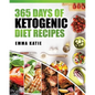 365 Days of Ketogenic Diet Recipes: (Ketogenic, Ketogenic Diet, Ketogenic Cookbook, Keto, For Beginners, Kitchen, Cooking, Diet Plan, Cleanse, Healthy - Paperback