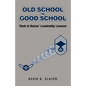 Old School is Good School: 'Back to Basics' Leadership Lessons - Paperback