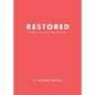 Restored: A Practical Guide To Becoming A New Creation - Paperback