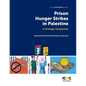 Prison Hunger Strikes in Palestine: A Strategic Perspective - Paperback
