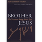 Brother Jesus: The Nazarene Through Jewish Eyes - Paperback