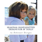 Seasonal Hand Knitted Designs for 18" Dolls: Spring/Summer Collection - Paperback