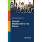 A Study Guide for Niccolò Machiavelli's The Prince - Paperback