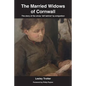 The Married Widows of Cornwall: The story of the wives 'left behind' by emigration - Paperback