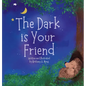 The Dark is Your Friend - Hardcover