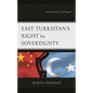 East Turkistan's Right to Sovereignty: Decolonization and Beyond - Hardcover