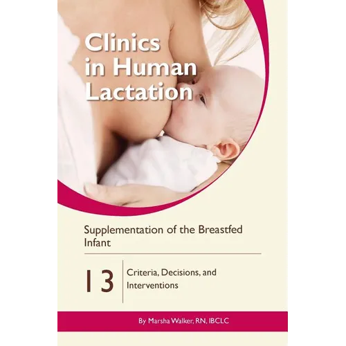 Supplementation of the Breastfed Infant: Criteria, Decisions, and Interventions - Paperback