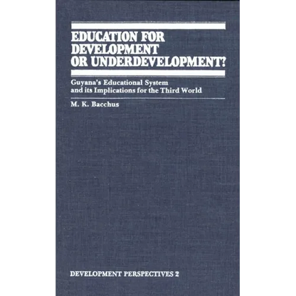 Education for Development or Underdevelopment?: Guyana's Educational System and Its Implications for the Third World - Paperback