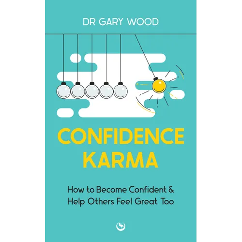 Confidence Karma: How to Become Confident and Help Others Feel Great Too - Paperback