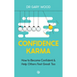 Confidence Karma: How to Become Confident and Help Others Feel Great Too - Paperback