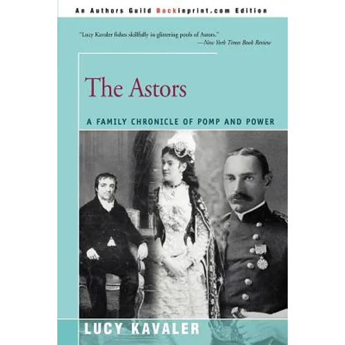 The Astors: A Family Chronicle of Pomp and Power - Paperback