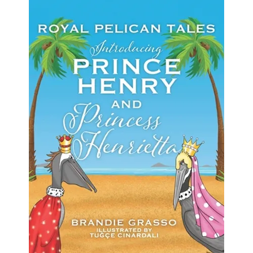Royal Pelican Tales: Introducing Prince Henry and Princess Henrietta - Paperback