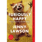 Furiously Happy: A Funny Book about Horrible Things - Paperback