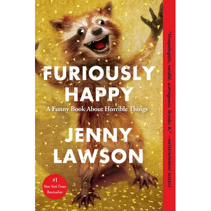Furiously Happy: A Funny Book about Horrible Things - Paperback