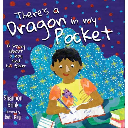 There's a Dragon in my Pocket: A Story About a Boy and his Fear - Hardcover