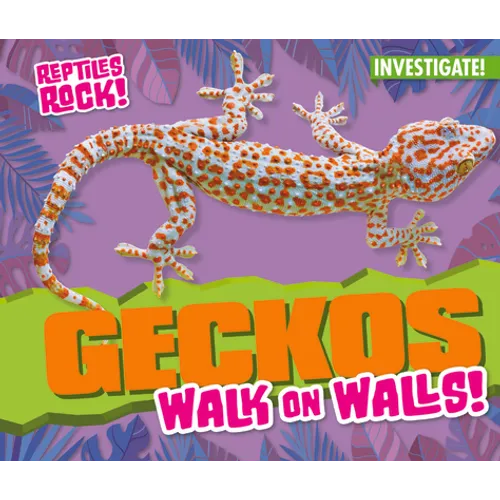Geckos Walk on Walls! - Library Binding