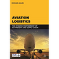 Aviation Logistics: The Dynamic Partnership of Air Freight and Supply Chain - Paperback