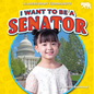I Want to Be a Senator - Library Binding