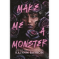 Make Me a Monster - Hardcover