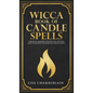 Wicca Book of Candle Spells: A Beginner's Book of Shadows for Wiccans, Witches, and Other Practitioners of Candle Magic - Hardcover