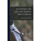 Shooting On Upland Marsh And Stream - Hardcover