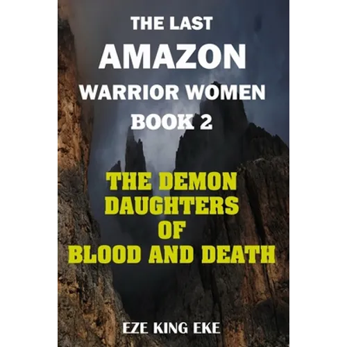 The Last Amazon Warrior Women: Book 2: The Demon Daughters of Blood and Death - Paperback