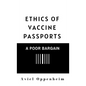 Ethics of Vaccine Passports: A Poor Bargain - Hardcover
