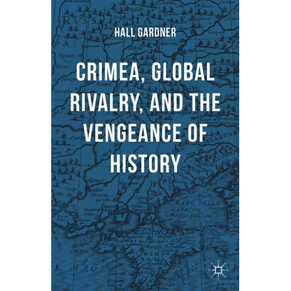 Crimea, Global Rivalry, and the Vengeance of History - Hardcover