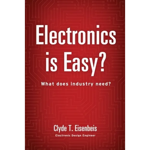 Electronics is Easy?: What does industry need? - Paperback