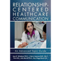 Relationship-Centered Healthcare Communication: An Advanced Topic Guide - Paperback