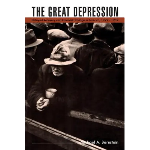 The Great Depression: Delayed Recovery and Economic Change in America, 1929 1939 - Paperback