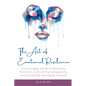 The Art of Emotional Resilience: An Everyday Guide to Resisting Reaction, Cultivating Compassion, and Gracefully Managing Yourself - Paperback