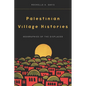 Palestinian Village Histories: Geographies of the Displaced - Paperback