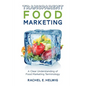 Transparent Food Marketing: A Clear Understanding of Food Marketing Terminology - Paperback