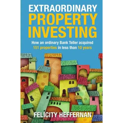 Extraordinary Property Investing: How an ordinary bank teller acquired 151 properties - Paperback