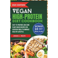 Vegan High-Protein Diet Cookbook: Easy-to-prepare Low-Carb Plant-Based Recipes For Everyday Meal To Embrace Healthy Lifestyle - Paperback