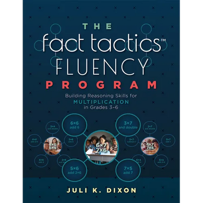 The Fact Tactics Fluency Program: Building Reasoning Skills for Multiplication in Grades 3-6 (Teach Students More Than Fact Recall. Help Them Learn to - Paperback